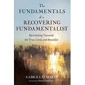 The Fundamentals of a Recovering Fundamentalist