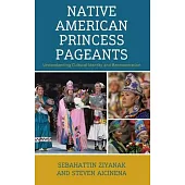 Native American Princess Pageants: Understanding Cultural Identity and Representation