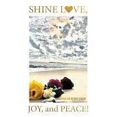 Shine Love, Joy, and Peace!: The Spirit Code of Humankind and the Secret Journey to True Life after All Deaths: A Self-Help Book