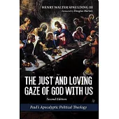 The Just and Loving Gaze of God with Us, Second Edition: Paul’s Apocalyptic Political Theology