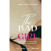 The BAD Girl: Temptation in Every Step, Trouble in Every Breath