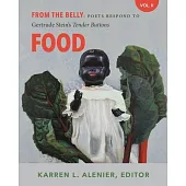 From the Belly: Poets Respond to Gertrude Stein’s Tender Buttons V. II Food