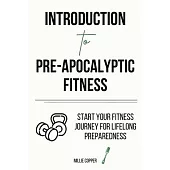 Introduction to Pre-Apocalyptic Fitness: Start Your Fitness Journey for Lifelong Preparedness