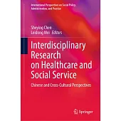 Interdisciplinary Research on Healthcare and Social Service: Chinese and Cross-Cultural Perspectives