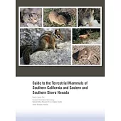 Guide to the Terrestrial Mammals of Southern California and Eastern and Southern Sierra Nevada