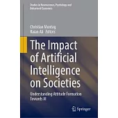 The Impact of Artificial Intelligence on Societies: Understanding Attitude Formation Towards AI