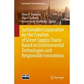 Sustainable Cooperation for the Creation of Green Supply Chains Based on Environmental Technologies and Responsible Innovations