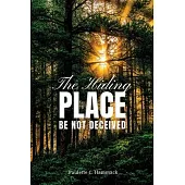 The Hiding Place: Be Not Deceived