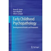 Early Childhood Psychopathology: Developmental Models and Treatments