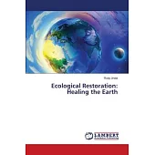 Ecological Restoration: Healing the Earth