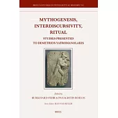 Mythogenesis, Interdiscursivity, Ritual: Studies Presented to Demetrios Yatromanolakis