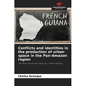 Conflicts and identities in the production of urban space in the Pan-Amazon region