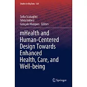 Mhealth and Human-Centered Design Towards Enhanced Health, Care, and Well-Being