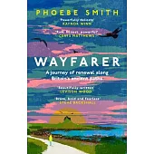 Wayfarer: Love, Loss and Life on Britain’s Ancient Paths