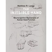 The Invisible Hand: Neurocognitive Mechanisms of Human Hand Function