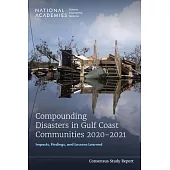 Compounding Disasters in Gulf Coast Communities 2020-2021: Impacts, Findings, and Lessons Learned