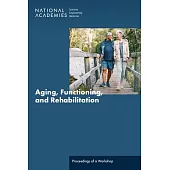 Aging, Functioning, and Rehabilitation: Proceedings of a Workshop