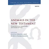 Animals in the New Testament: Perspectives from Animal Studies and Ancient Contexts