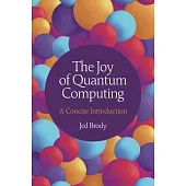 The Joy of Quantum Computing: A Concise Introduction
