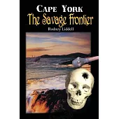 Cape York the Savage Frontier