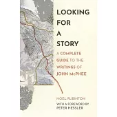 Looking for a Story: A Complete Guide to the Writings of John McPhee