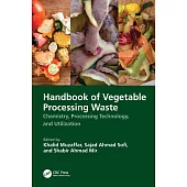 Handbook of Vegetable Processing Waste: Chemistry, Processing Technology, and Utilization