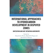 International Approaches to Hydrocarbon Development in Disputed Zones: Unitization and Unit Operating Agreements