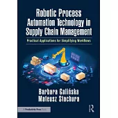 Robotic Process Automation Technology in Supply Chain Management: Practical Applications for Simplifying Workflows