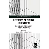 Histories of Digital Journalism: The Interplay of Technology, Society and Culture