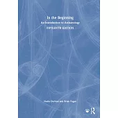 In the Beginning: An Introduction to Archaeology