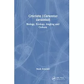 Crucians (Carassius Carassius): Biology, Ecology, Angling and Culture