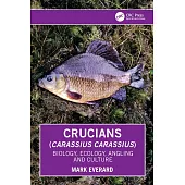 Crucians (Carassius Carassius): Biology, Ecology, Angling and Culture