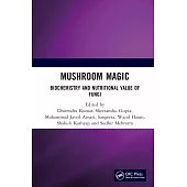 Mushroom Magic: Biochemistry and Nutritional Value of Fungi