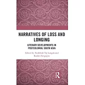 Narratives of Loss and Longing: Literary Developments in Postcolonial South Asia