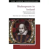 Shakespeare in Ireland: Adaptations and Appropriations