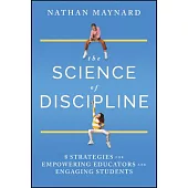 The Science of School Discipline: 7 Ways to Flip Student Behavior and Create a Stronger Classroom Community