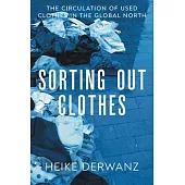 Sorting Out Clothes: The Circulation of Used Clothes in the Global North
