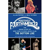 Positively Fourth and Mercer: The Inside Story of New York’s Iconic Music Club, the Bottom Line