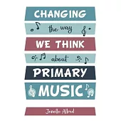 Changing the Way We Think about Primary Music