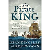 The Pirate King: The Strange Adventures of Henry Avery and the Birth of the Golden Age of Piracy