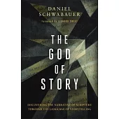 God of Story: Discovering the Narrative of Scripture Through the Language of Storytelling