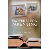 Proverbs for Parenting: There Is a Manual