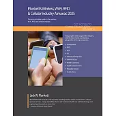 Plunkett’s Wireless, Wi-Fi, RFID & Cellular Industry Almanac 2025: Wireless, Wi-Fi, RFID & Cellular Industry Market Research, Statistics, Trends and L