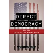 Direct Democracy: And the Curse of the Boiled Frogs