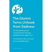 Dolores Glum Is Feeling Down: An Acceptance and Commitment Therapy Workbook for Ages 8-12