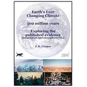 Earth’s Ever Changing Climate - 500 million years - Exploring the published evidence: Temperature and atmospheric CO2