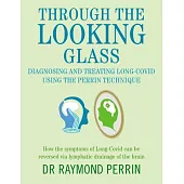 Through the Looking Glass: Diagnosing and Treating Long Covid Using the Perrin Technique