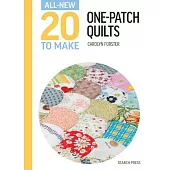 All-New Twenty to Make: One Patch Quilts