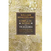 William Shakespeare Complete Works the Tragedies: Based on the First Folio of James Heminges and Henry Condell