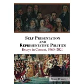 Self-Presentation and Representative Politics: Essays in Context, 1960-2020